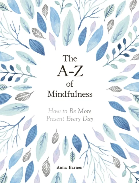 Anna Barnes The A-Z of Mindfulness