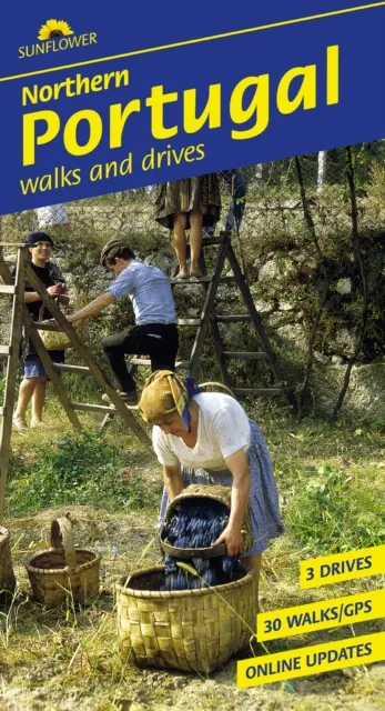 Sunflower Books Northern Portugal Sunflower Walking Guide : 30 Long And Short Walks And 3 Car Tours