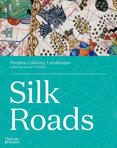 Susan Whitfield Silk Roads