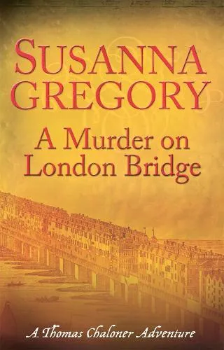 Susanna Gregory A Murder On London Bridge
