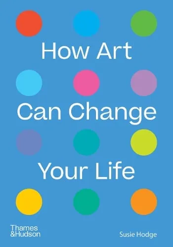 Susie Hodge How Art Can Change Your Life