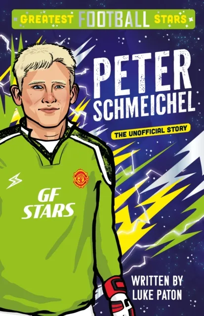 Sweet Cherry Publishing Greatest Football Stars: Peter Schmeichel