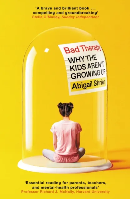 Swift Press Bad Therapy : Why The Kids Aren'T Growing Up