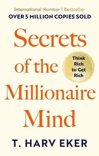 Little, Brown Book Group Secrets Of The Millionaire Mind : Think Rich To Get Rich