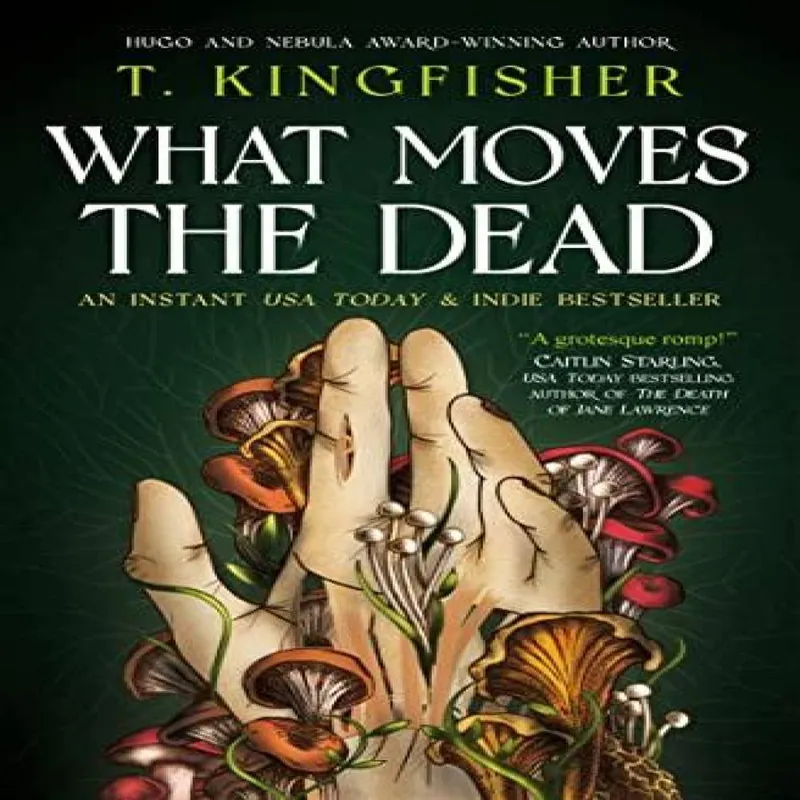 T. Kingfisher Sworn Soldier - What Moves The Dead