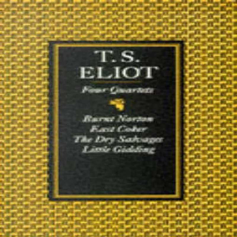 T. S. Eliot Four Quartets