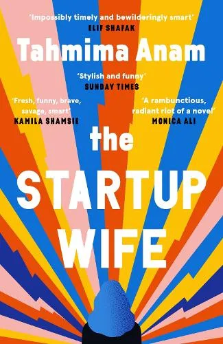 Tahmima Anam The Startup Wife