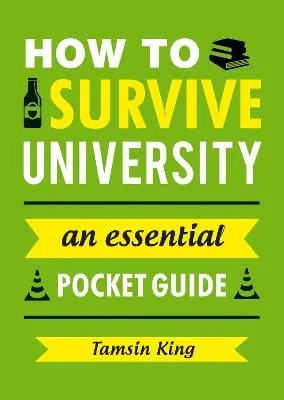 Tamsin King How to Survive University