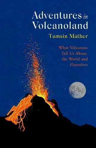 Tamsin Mather Adventures in Volcanoland