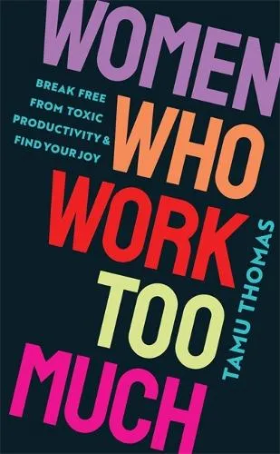 Tamu Thomas Women Who Work Too Much