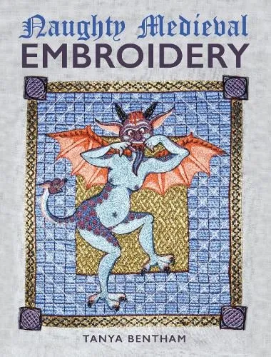 Tanya Bentham Naughty Medieval Embroidery