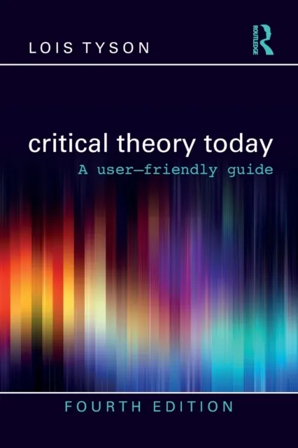 Taylor & Francis Ltd Critical Theory Today : A User-Friendly Guide
