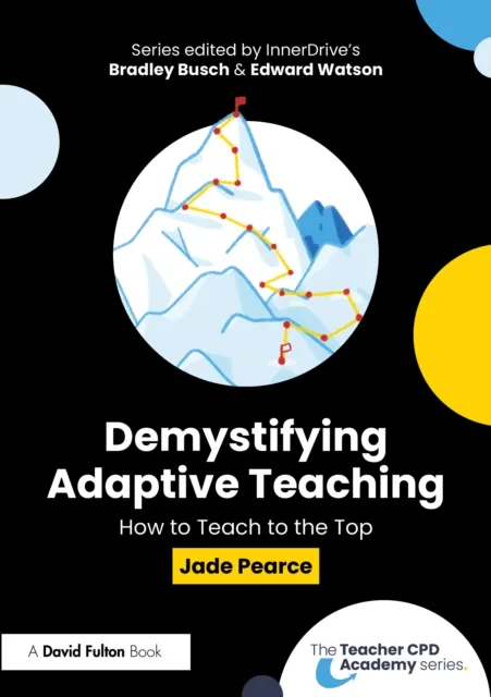 Taylor & Francis Ltd Demystifying Adaptive Teaching : How To Teach To The Top
