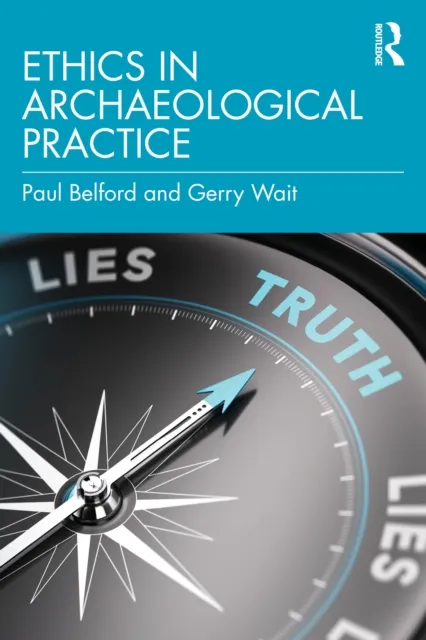 Taylor & Francis Ltd Ethics In Archaeological Practice
