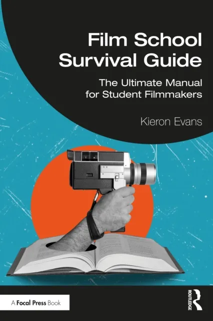 Taylor & Francis Ltd Film School Survival Guide : The Ultimate Manual For Student Filmmakers