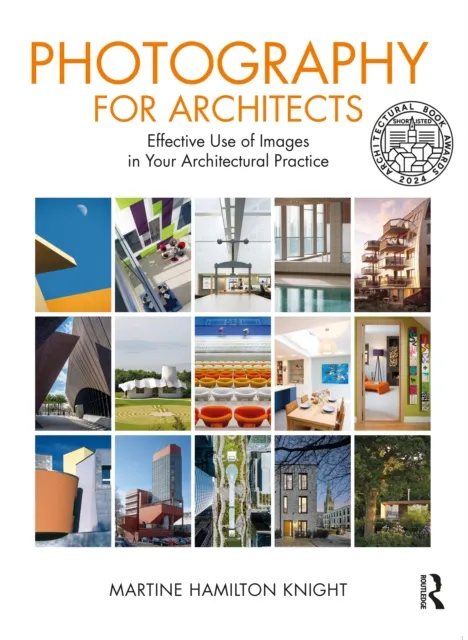Taylor & Francis Ltd Photography For Architects : Effective Use Of Images In Your Architectural Practice