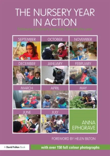 Taylor & Francis Ltd The Nursery Year In Action : Following Children’s Interests Through The Year