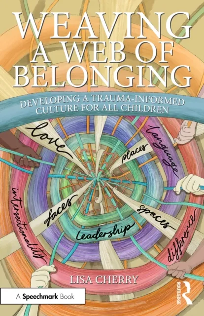 Taylor & Francis Ltd Weaving A Web Of Belonging: Developing A Trauma-Informed Culture For All Children