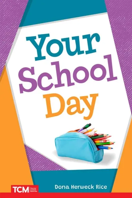 Teacher Created Materials, Inc Your School Day