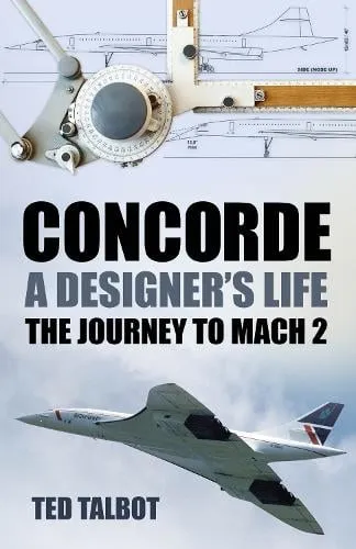 Ted Talbot Concorde, A Designer's Life