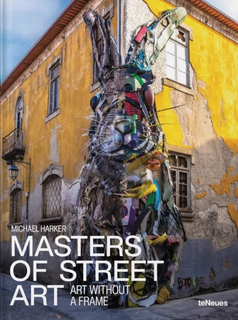 teNeues Publishing UK Ltd Masters Of Street Art : Art Without A Frame