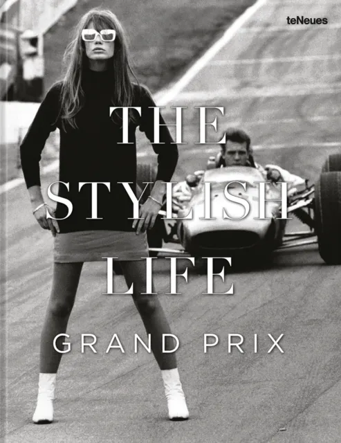 teNeues Publishing UK Ltd The Stylish Life: Grand Prix