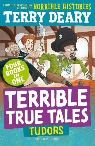 Terry Deary Terrible True Tales: Tudors
