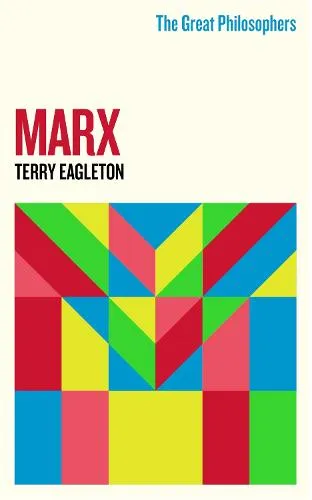 Terry Eagleton The Great Philosophers: Marx