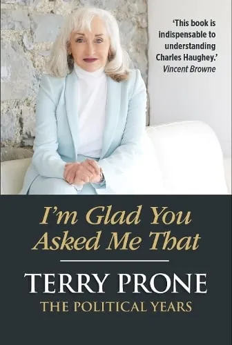 Terry Prone I'm Glad You Asked Me That