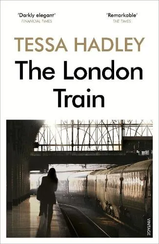 Tessa Hadley The London Train