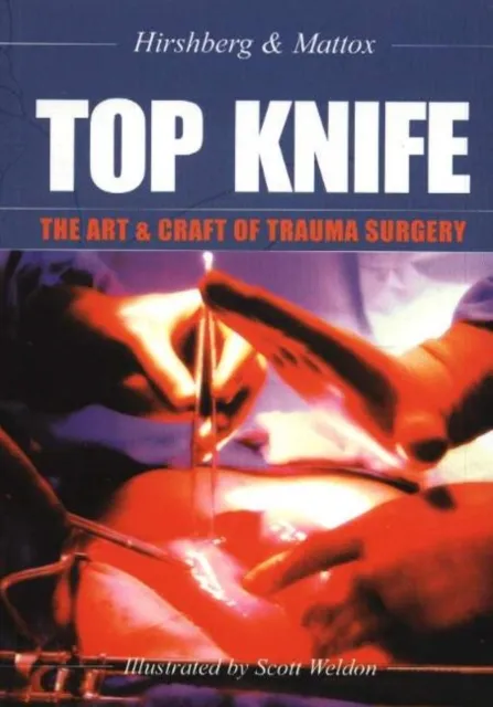 Tfm Publishing Ltd Top Knife: The Art & Craft Of Trauma Surgery