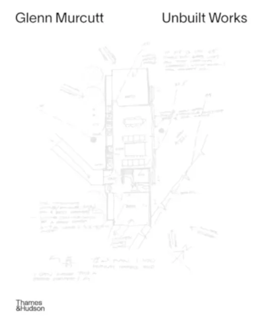 Thames and Hudson (Australia) Pty Ltd Glenn Murcutt: Unbuilt Works