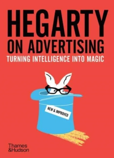 Thames & Hudson Ltd Hegarty On Advertising : Turning Intelligence Into Magic