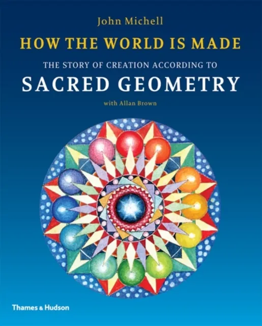 Thames & Hudson Ltd How The World Is Made : The Story Of Creation According To Sacred Geometry