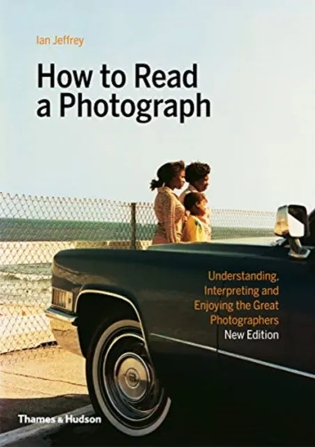 Thames & Hudson Ltd How To Read A Photograph
