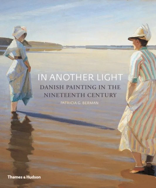 Thames & Hudson Ltd In Another Light : Danish Painting In The Nineteenth Century