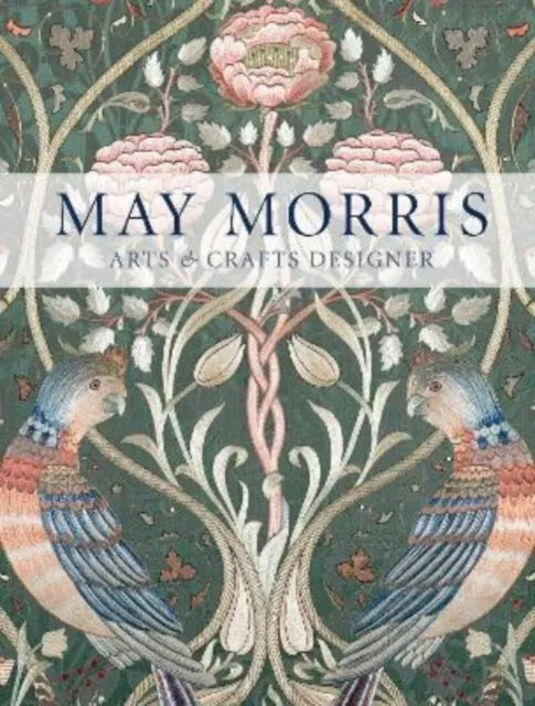 Thames & Hudson Ltd May Morris : Arts & Crafts Designer