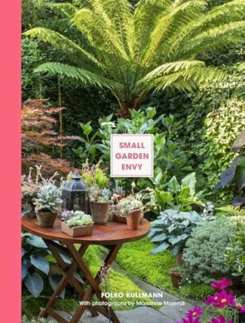 Thames & Hudson Ltd Small Garden Envy : Inspiration & Ideas For Compact Gardens