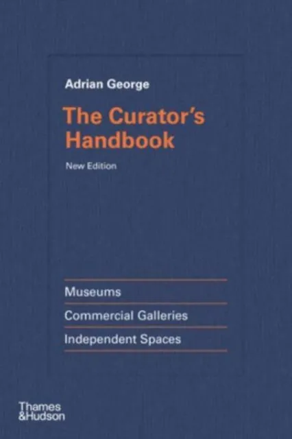 Thames & Hudson Ltd The Curator'S Handbook : Museums, Commercial Galleries, Independent Spaces
