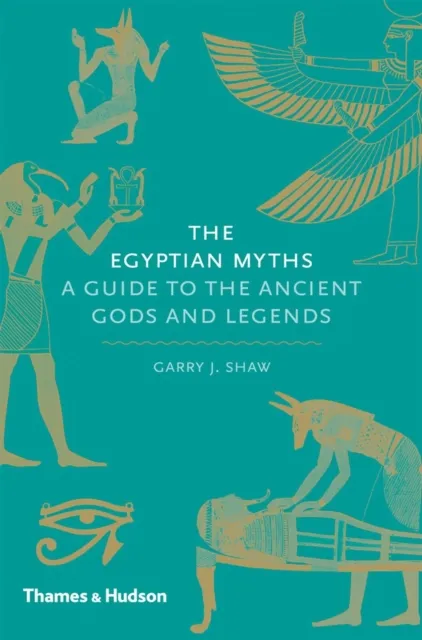 Thames & Hudson Ltd The Egyptian Myths : A Guide To The Ancient Gods And Legends