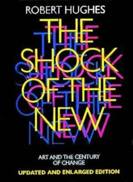 Robert Hughes The Shock of the New