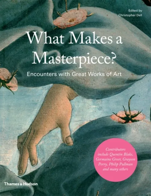 Thames & Hudson Ltd What Makes A Masterpiece? : Encounters With Great Works Of Art