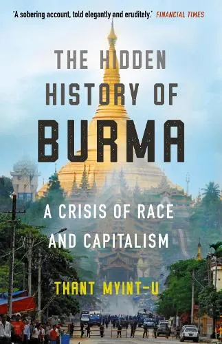 Thant Myint-U The Hidden History of Burma