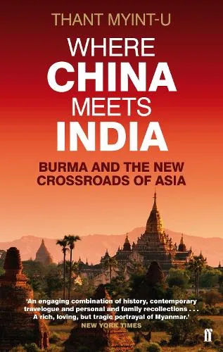 Thant Myint-U Where China Meets India
