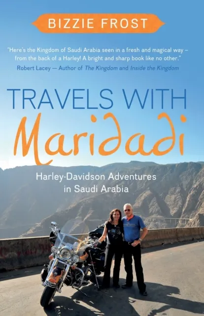 The Book Guild Ltd Travels With Maridadi : Harley-Davidson Adventures In Saudi Arabia