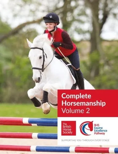 The British Horse Society Bhs Complete Horsemanship: Volume 2
