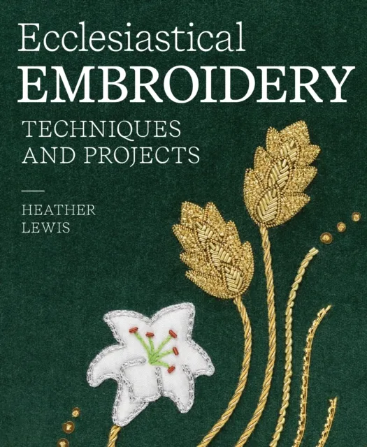 Heather Lewis Ecclesiastical Embroidery Hardback Book Multicolor