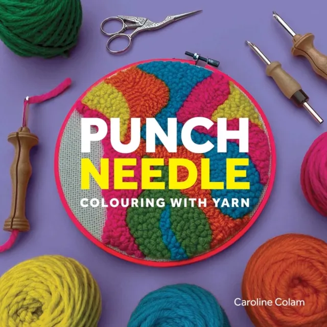 The Crowood Press Ltd Punch Needle : Colouring With Yarn