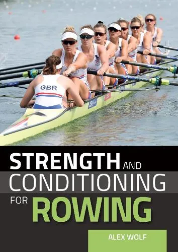 The Crowood Press Ltd Strength And Conditioning For Rowing
