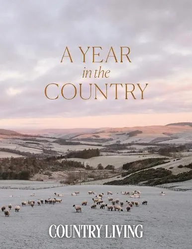 The editors of Country Living A Year in the Country